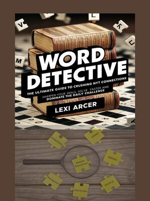 cover image of Word Detective, the Ultimate Guide to Crushing NYT Connections.